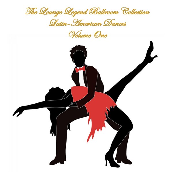 The Lounge Legend Ballroom Collection - Vol.1 - Latin-American Dances